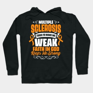 Multiple Sclerosis Faith In God Keeps Me Strong Hoodie